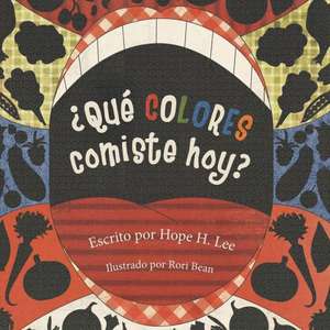 Que Colores Comiste Hoy? de Hope H. Lee