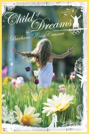 Child of Dreams de Barbara Roose Cramer