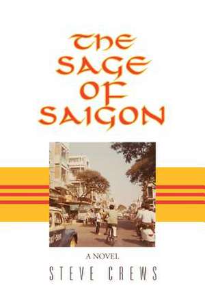 The Sage of Saigon de Steve Crews