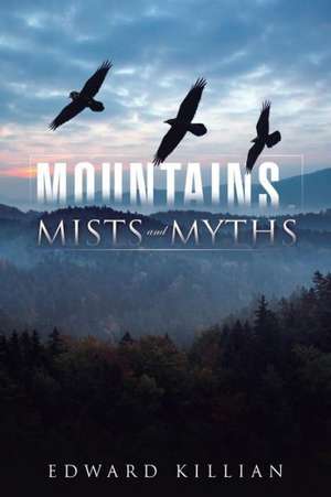 Mountains, Mists and Myths de Edward Killian