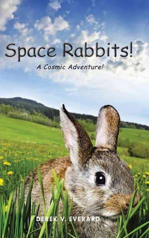 Space Rabbits! de Derek V. Everard