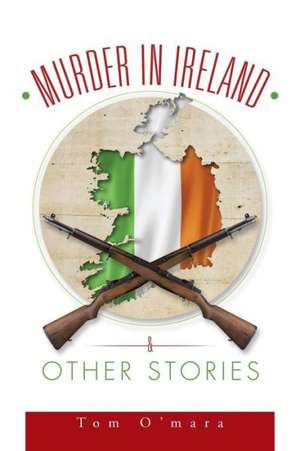 Murder in Ireland & Other Stories de Tom O'Mara