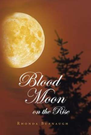 Blood Moon on the Rise de Rhonda Burnaugh