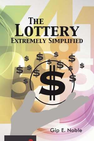 The Lottery Extremely Simplified de Gip E. Noble