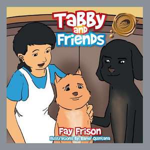 Tabby and Friends de Fay Frison