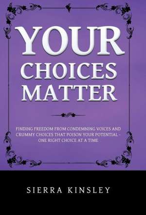 Your Choices Matter de Sierra Kinsley