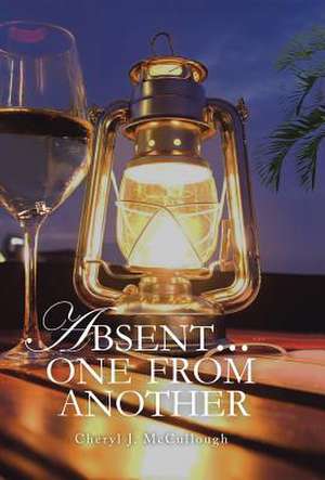 Absent . . . One from Another de Cheryl J. McCullough