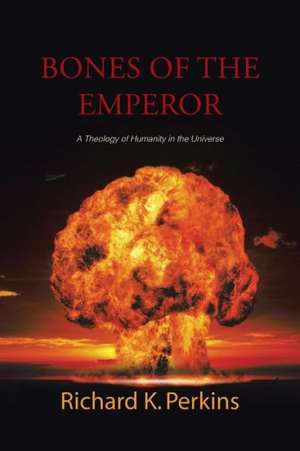 Bones of the Emperor de Richard K. Perkins