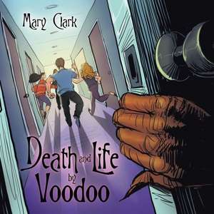 Death and Life by Voodoo de Mary Clark