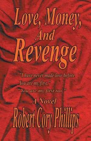 Love, Money, and Revenge de Robert Cory Phillips