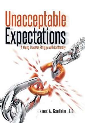 Unacceptable Expectations de J. D. James a. Gauthier