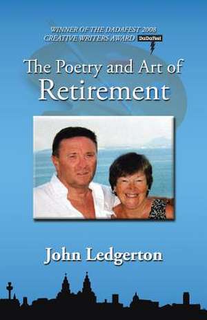 The Poetry and Art of Retirement de John Ledgerton