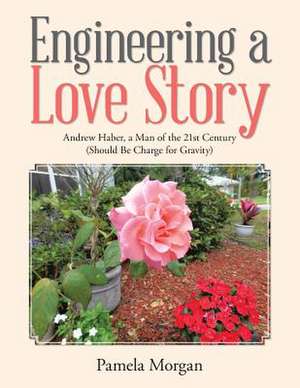 Engineering a Love Story de Pamela Morgan