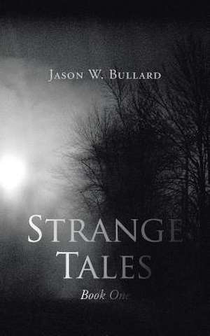 Strange Tales de Jason W. Bullard