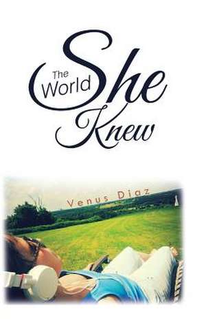 The World She Knew de Venus Diaz