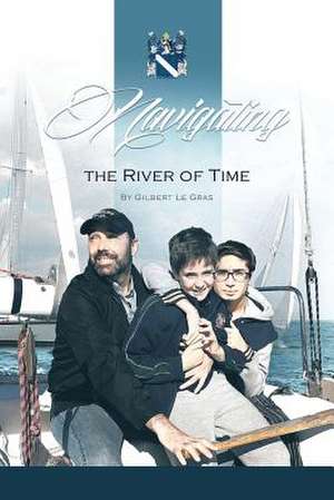 Navigating the River of Time: The Adventures of Joaquin & Olivier de Gilbert Le Gras