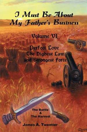 I Must Be about My Father's Business de James A. Twentier