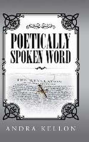 Poetically Spoken Word: (Evil's Endtime Usurpation) de Andra Kellon