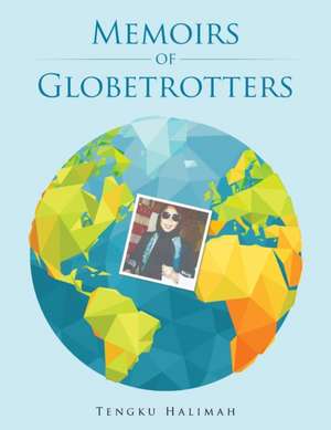 Memoirs of Globetrotters de Tengku Halimah