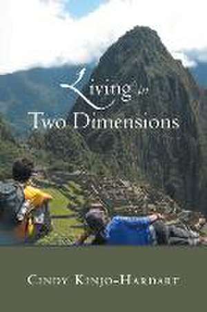 Living in Two Dimensions de Cindy Kinjo-Hardart