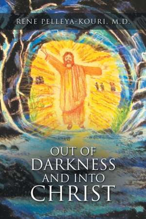 Out of Darkness and Into Christ: Resourceful Gardening Information. Intimately Cultivated and Lavishly Photographed for Your Pleasure. de M. D. Rene Pelleya-Kouri