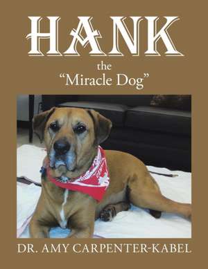 Hank the "Miracle Dog" de Dr. Amy Carpenter-Kabel