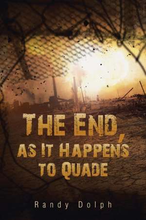 The End, as It Happens to Quade de Randy Dolph