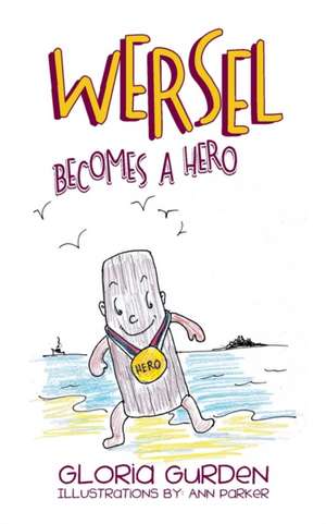 Wersel Becomes a Hero de Gloria Gurden