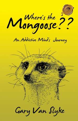 Where's the Mongoose?? de Gary van Slyke