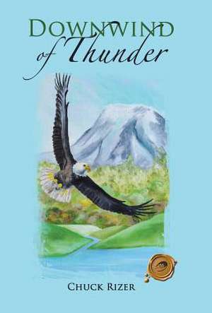 Downwind of Thunder de Chuck Rizer