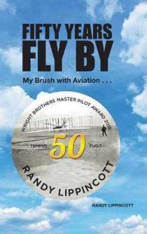 Fifty Years Fly By de Randy Lippincott