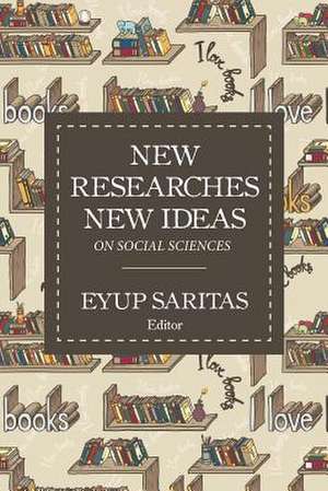 New Researches New Ideas on Social Sciences de Eyup Saritas