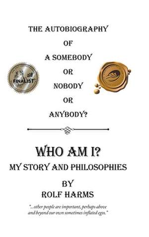 Who Am I? My Story and Philosophies de Harms, Rolf