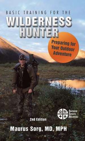 Basic Training for the Wilderness Hunter de Sorg, MD Mph Maurus