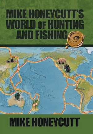 Mike Honeycutt's World of Hunting and Fishing de Mike Honeycutt