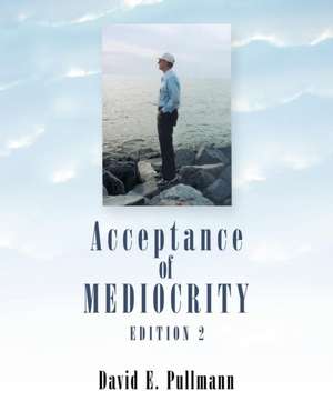 Acceptance of Mediocrity de David E. Pullmann