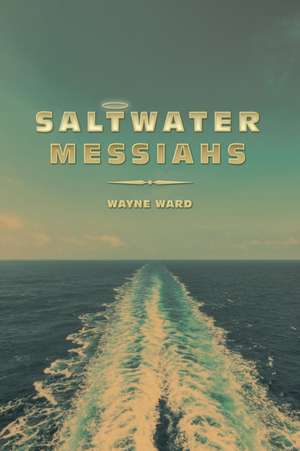 Saltwater Messiahs de Wayne Ward