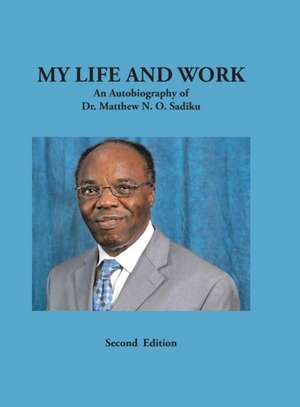 My Life and Work de Matthew N. O. Sadiku