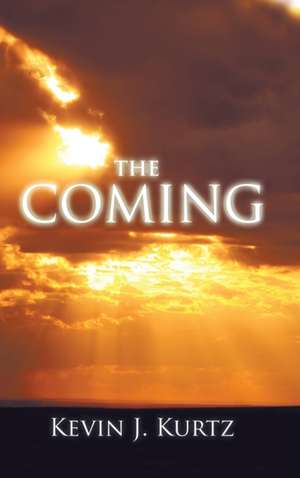 The Coming de Kevin J. Kurtz