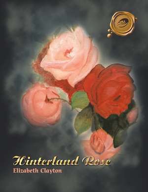 Hinterland Rose de Elizabeth Clayton