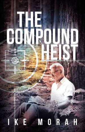 The Compound Heist de Ike Morah