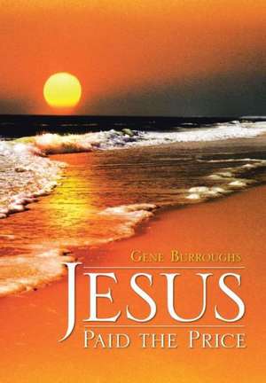 Jesus Paid the Price de Gene Burroughs