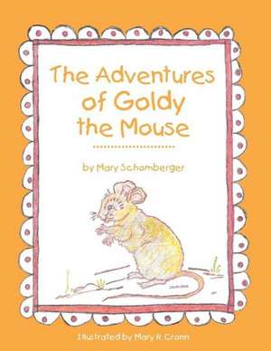 The Adventures of Goldy the Mouse de Mary Schomberger