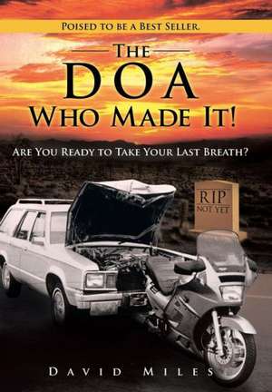 The DOA Who Made It! de David Miles