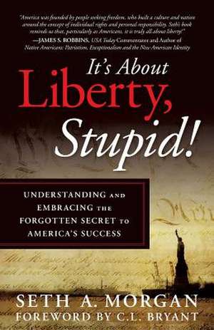 It's about Liberty, Stupid! de Seth a. Morgan