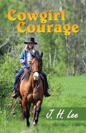 Cowgirl Courage de J. H. Lee