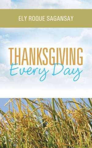 Thanksgiving Every Day de Sagansay, Ely Roque