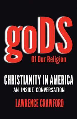 Gods of Our Religion de Lawrence Crawford