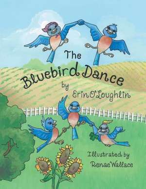 The Bluebird Dance de Erin O'Loughlin