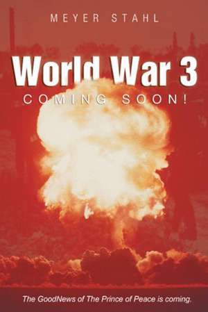 World War 3 Coming Soon! de Meyer Stahl